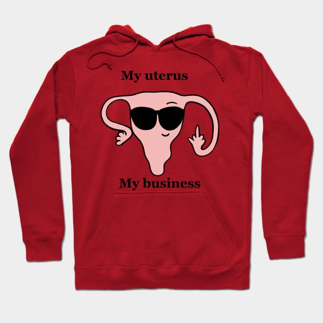 My uterus,my business Hoodie by Mermaidssparkle